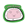 "I want to sleep" Kimbap Pig