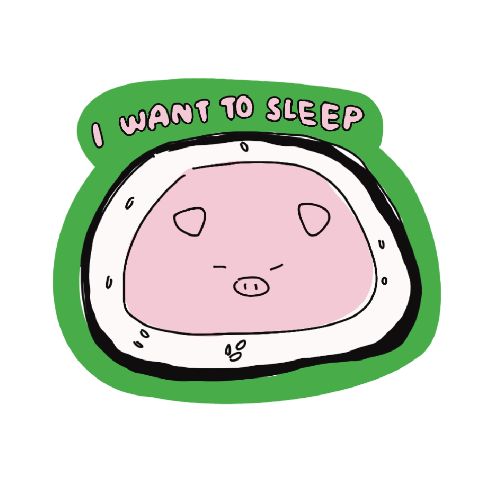 "I want to sleep" Kimbap Pig